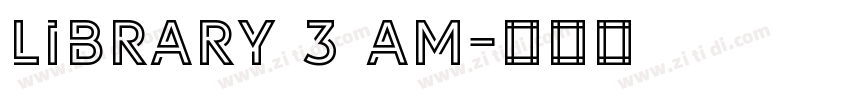 LIBRARY 3 AM字体转换